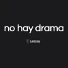 Camiseta "no hay drama"